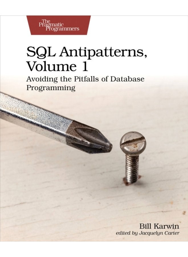 SQL Antipatterns Volume 1 Avoiding the Pitfalls of Database Programming - Paperback