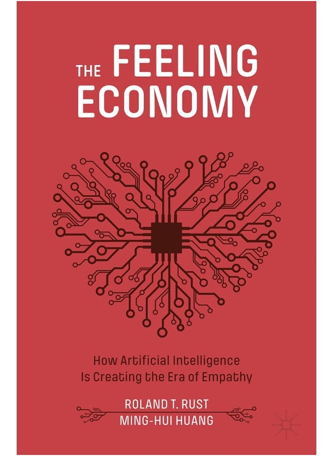 The Feeling Economy: How Artificial Intelligence Is Creating the Era of Empathy - pzsku/ZEDA27122262AA2E587B3Z/45/_/1737493658/4a9dad14-2a29-49d6-b871-82333c952e4f