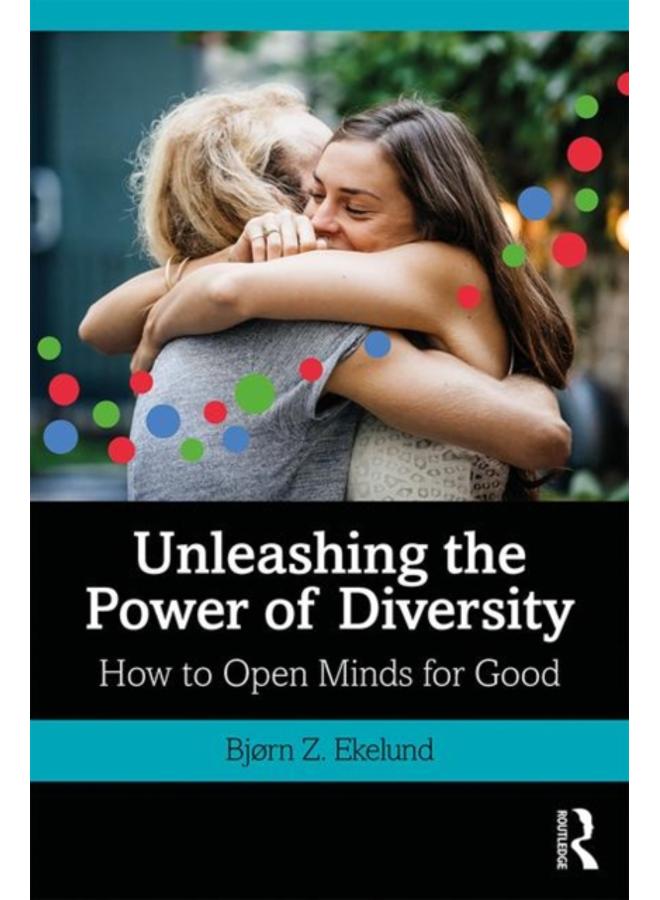 Unleashing the Power of Diversity : How to Open Minds for Good 