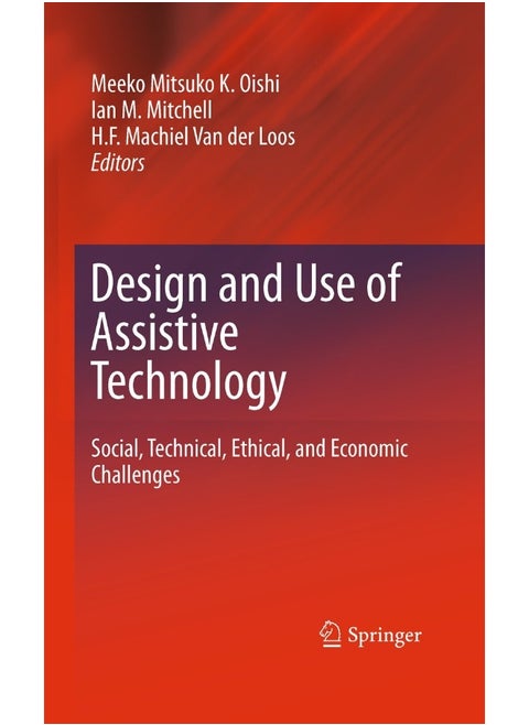 Design and Use of Assistive Technology: Social, Technical, Ethical, and Economic Challenges