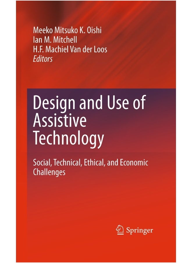 Design and Use of Assistive Technology: Social, Technical, Ethical, and Economic Challenges 