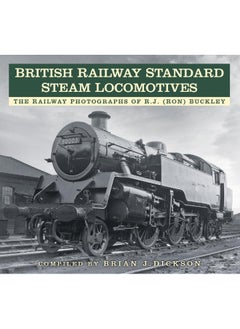 British Railway Standard Steam Locomotives: The Railway Photographs of Rj (Ron) Buckley 