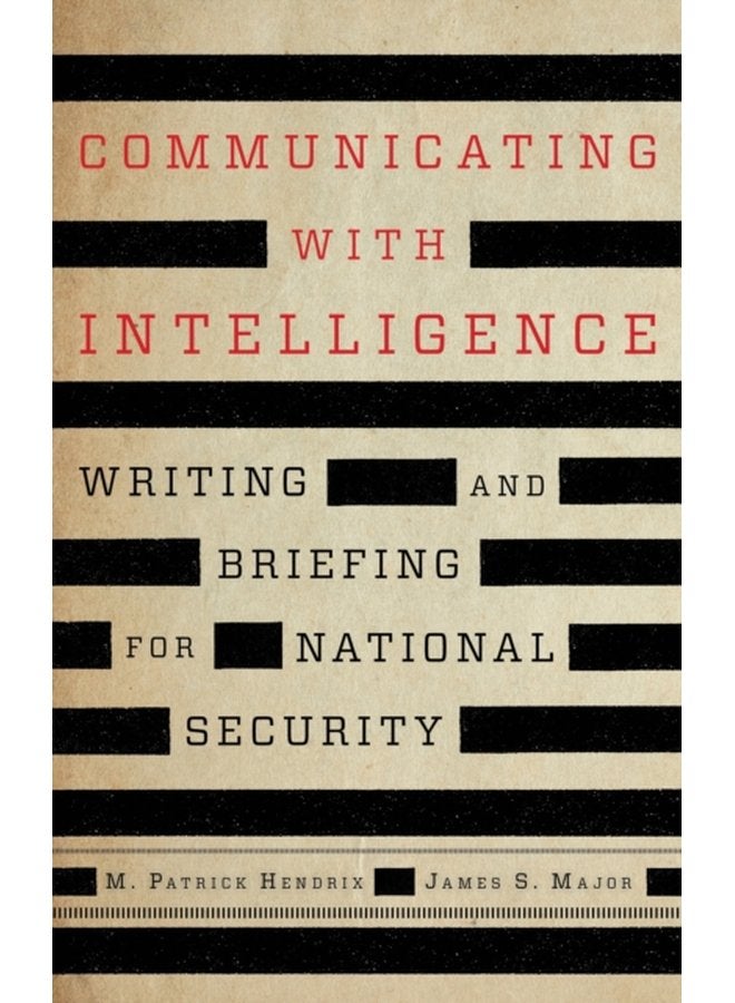 Communicating with Intelligence Writing and Briefing for National Security - Paperback