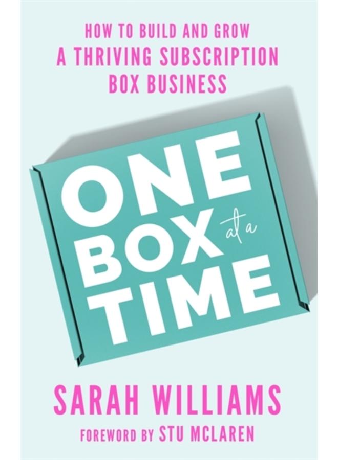 One Box at a Time : How to Build and Grow a Thriving Subscription Box Business 
