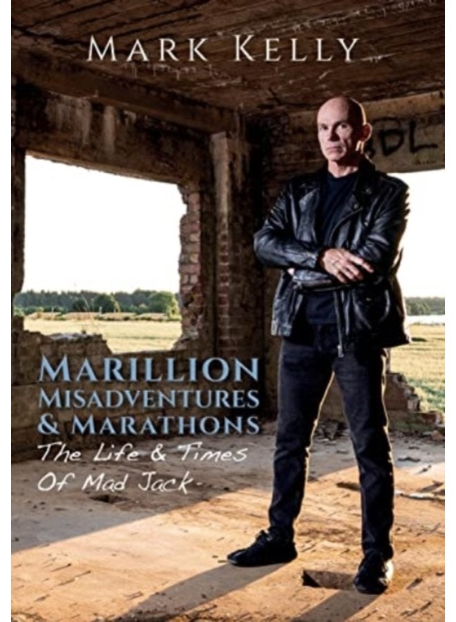 Marillion Misadventures Marathons The Life Times Of Mad Jack - Hardback