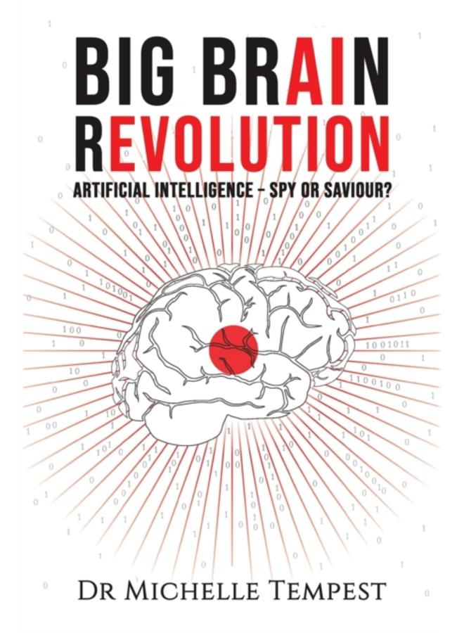 Big Brain Revolution : Artificial Intelligence - Spy or Saviour? 