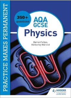 Practice makes permanent: 350+ questions for AQA GCSE Physics