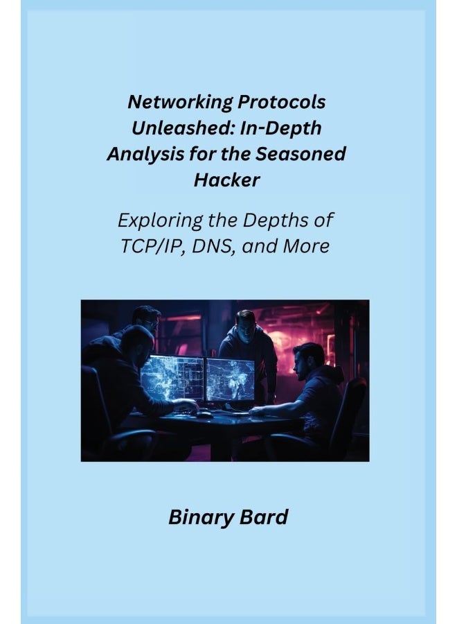 Networking Protocols Unleashed: Exploring the Depths of TCP/IP, DNS, and More 