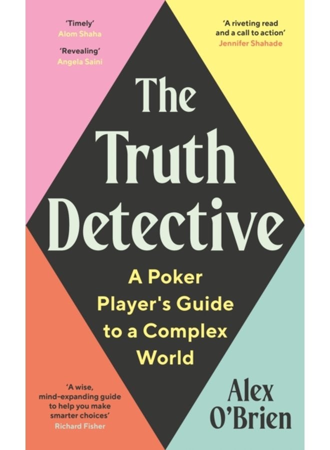 The Truth Detective A Poker Player s Guide to a Complex World - Hardback