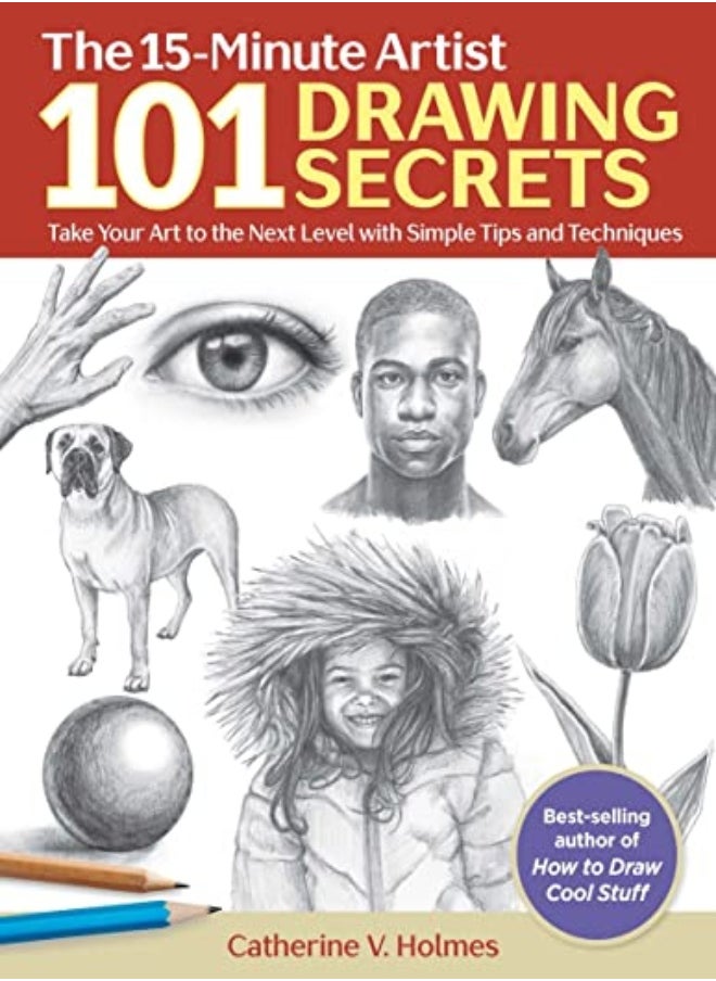 101 Drawing Secrets Take Your Art To The Next Level With Simple Tips And Techniques by Holmes, Catherine V. Paperback 