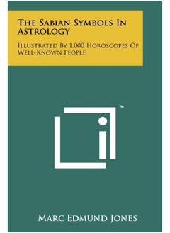 The Sabian Symbols In Astrology: Illustrated By 1,000 Horoscopes Of Well-Known Peop 