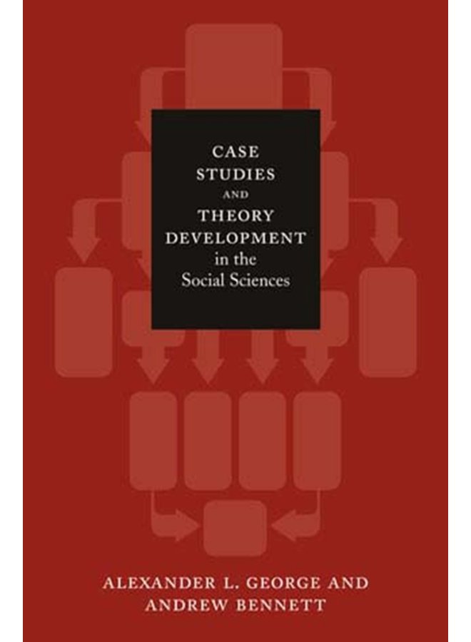 Case Studies and Theory Development in the Social Sciences - Paperback