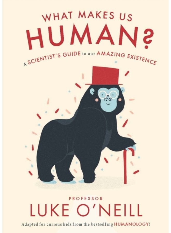 What Makes us Human A Scientist s Guide to our Amazing Existence - Hardback