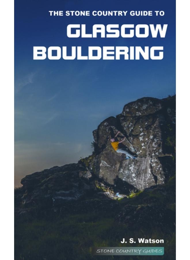 The Stone Country Guide to Glasgow Bouldering 