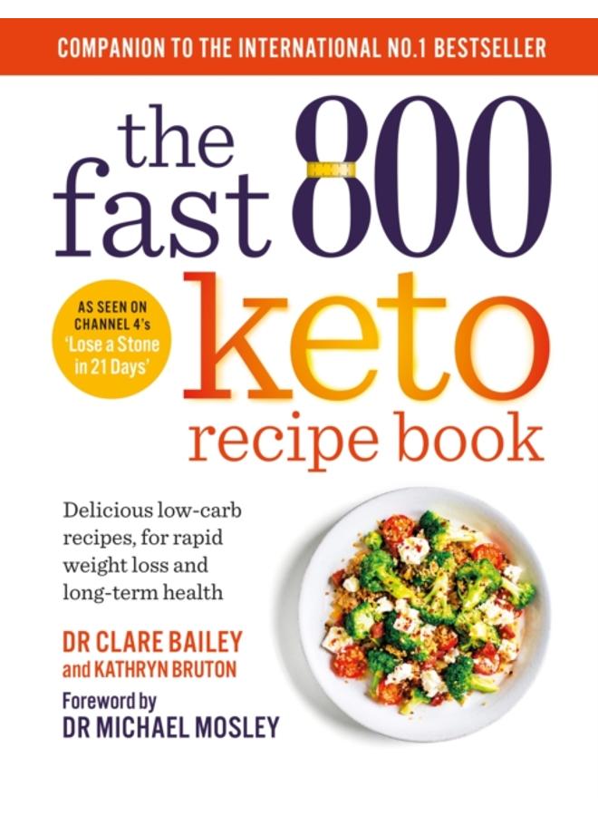 The Fast 800 Keto Recipe Book : Delicious low-carb recipes, for rapid weight loss and long-term health: The Sunday Times Bestseller