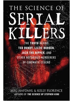 The Science of Serial Killers: The Truth Behind Ted Bundy, Lizzie Borden, Jack the Ripper, and Other Notorious Murderers of Cinematic Legend  - Image 2