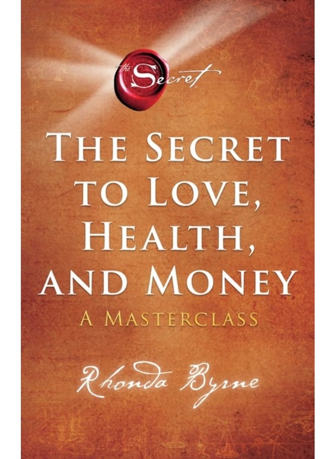 The Secret to Love Health and Money A Masterclass - Paperback