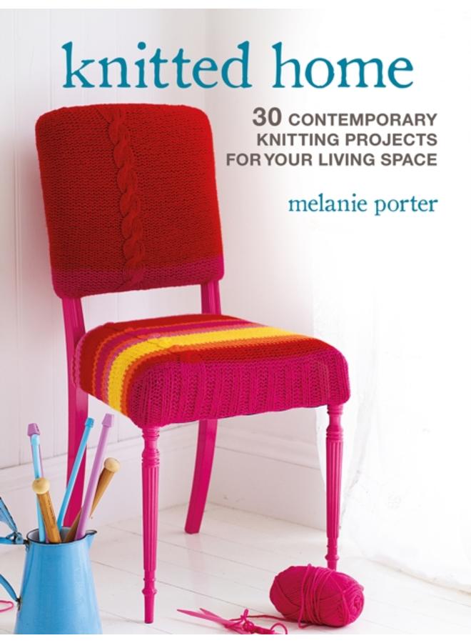Knitted Home : 30 Contemporary Knitting Projects for Your Living Space 
