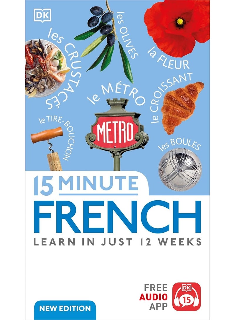 15 Minute French: Learn in Just 12 Weeks (DK 15-Minute Language Learning)