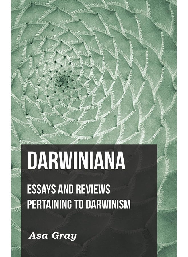 Darwiniana: Essays And Reviews Pertaining To Darwinism