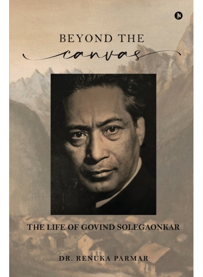 BEYOND THE CANVAS: THE LIFE OF GOVIND SOLEGAONKAR 