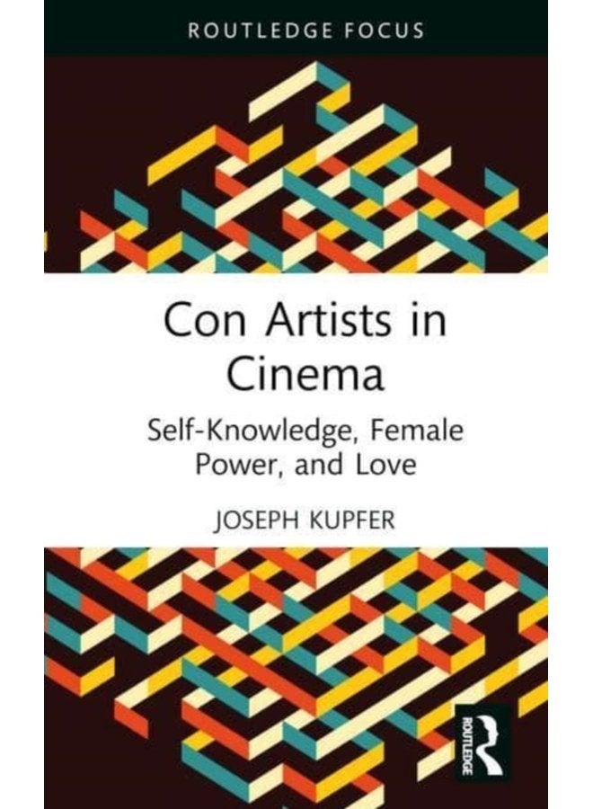 Con Artists in Cinema Self Knowledge Female Power and Love - Hardback
