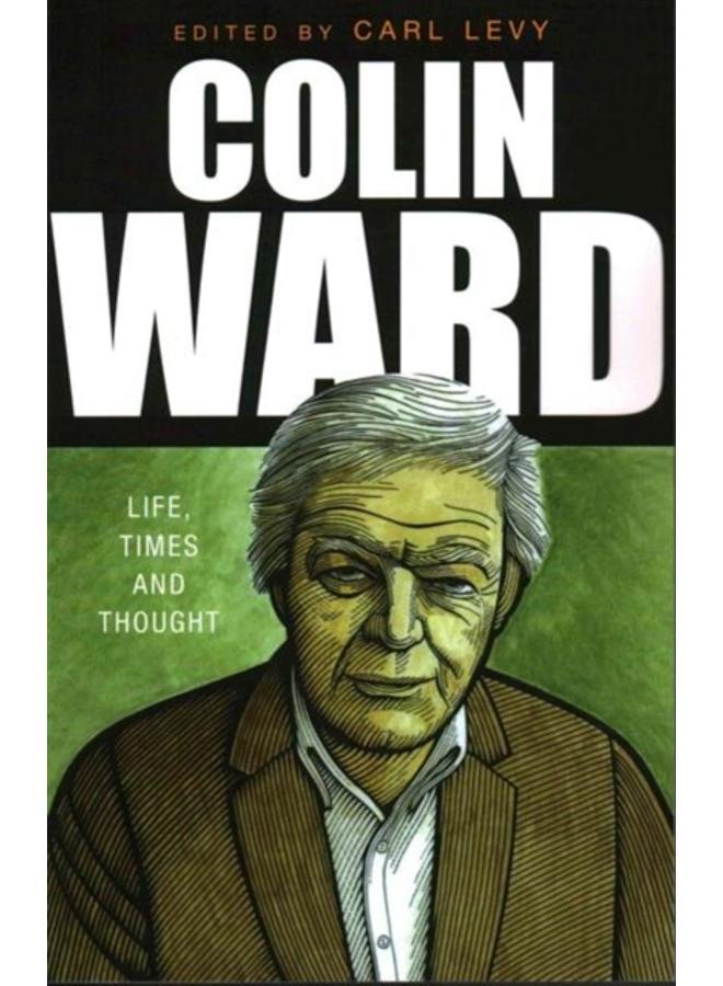 Colin Ward : Life, Times and Thought 