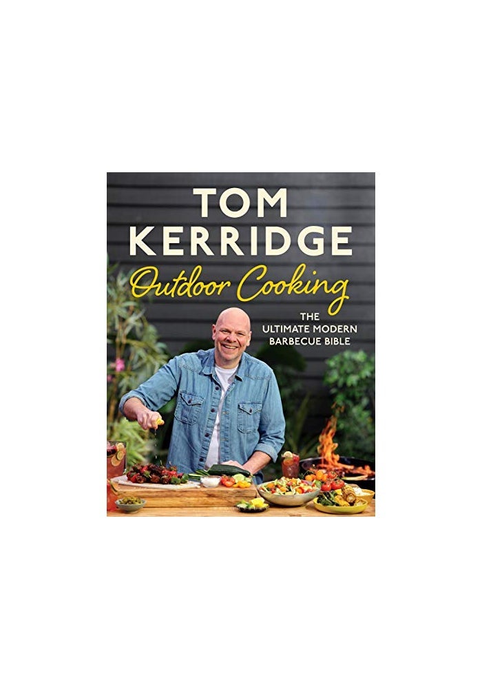 Tom Kerridges Outdoor Cooking The Ultimate Modern Barbecue Bible