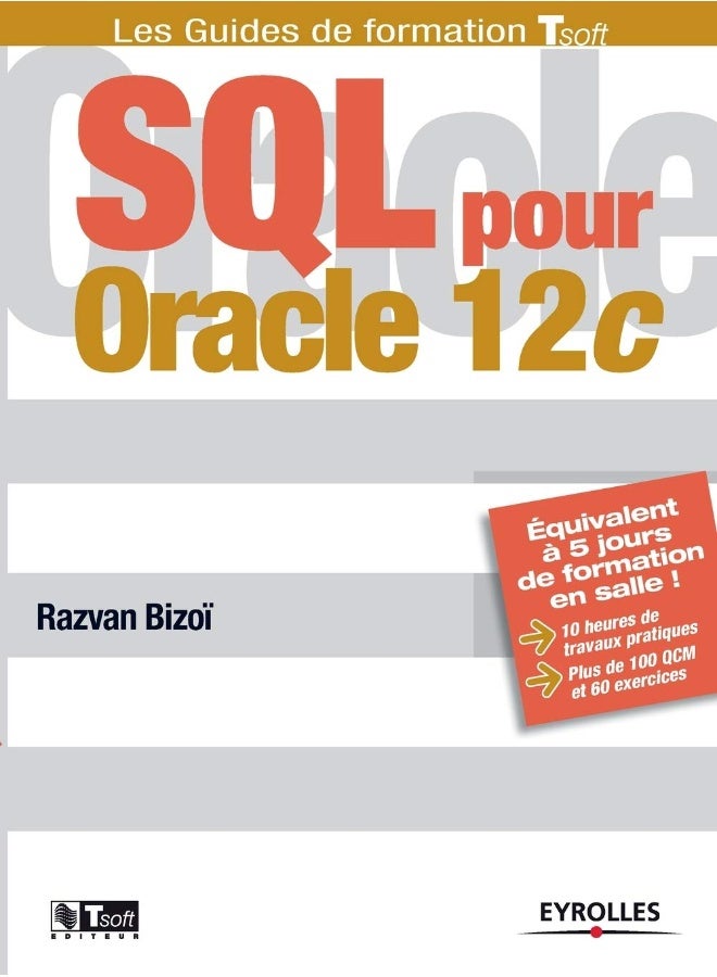 SQL pour Oracle 12c: Equivalent à 5 jours de formation en salle ! 10 he