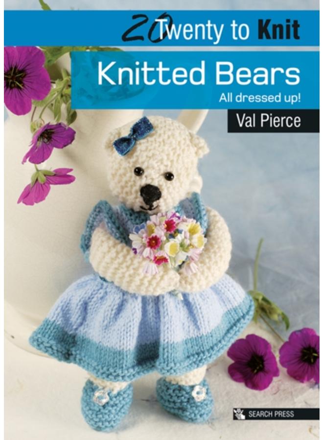 20 to Knit: Knitted Bears : All Dressed Up! 