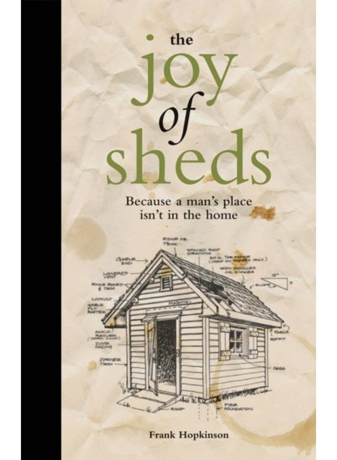 The Joy of Sheds : Because a Man's Place isn't in the Home