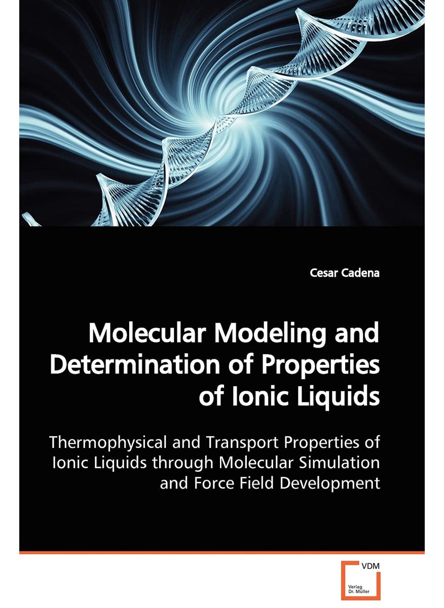 Molecular Modeling and Determination of Properties of Ionic Liquids  - Image 1