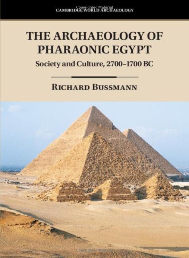 The Archaeology Of Pharaonic Egypt: Society And Culture, 2700-1700 Bc