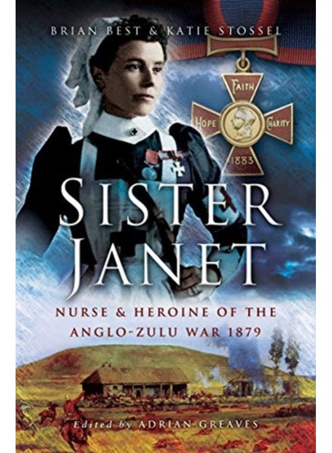 Sister Janet Nurse Heroine of the Anglo Zulu War 1879 - Paperback