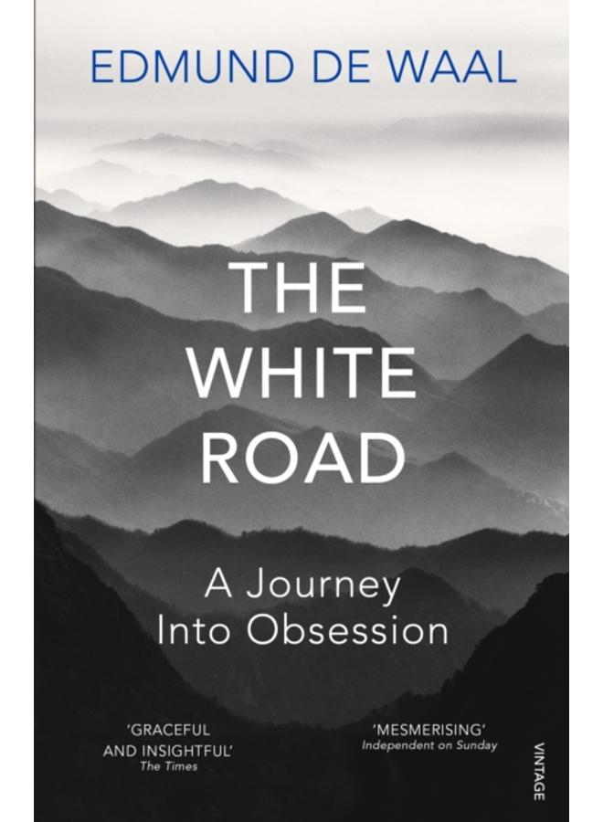 The White Road : A Journey Into Obsession 