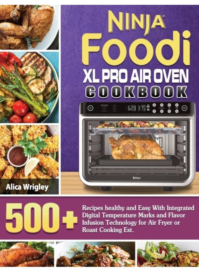 كتاب طبخ فرن الهواء نينجا فودي XL برو 500 وصفة صحية وسهلة مع علامات درجة الحرارة الرقمية المدمجة وتقنية دمج النكهات للطهي بالقلي الهوائي أو الشواء - غلاف صلب