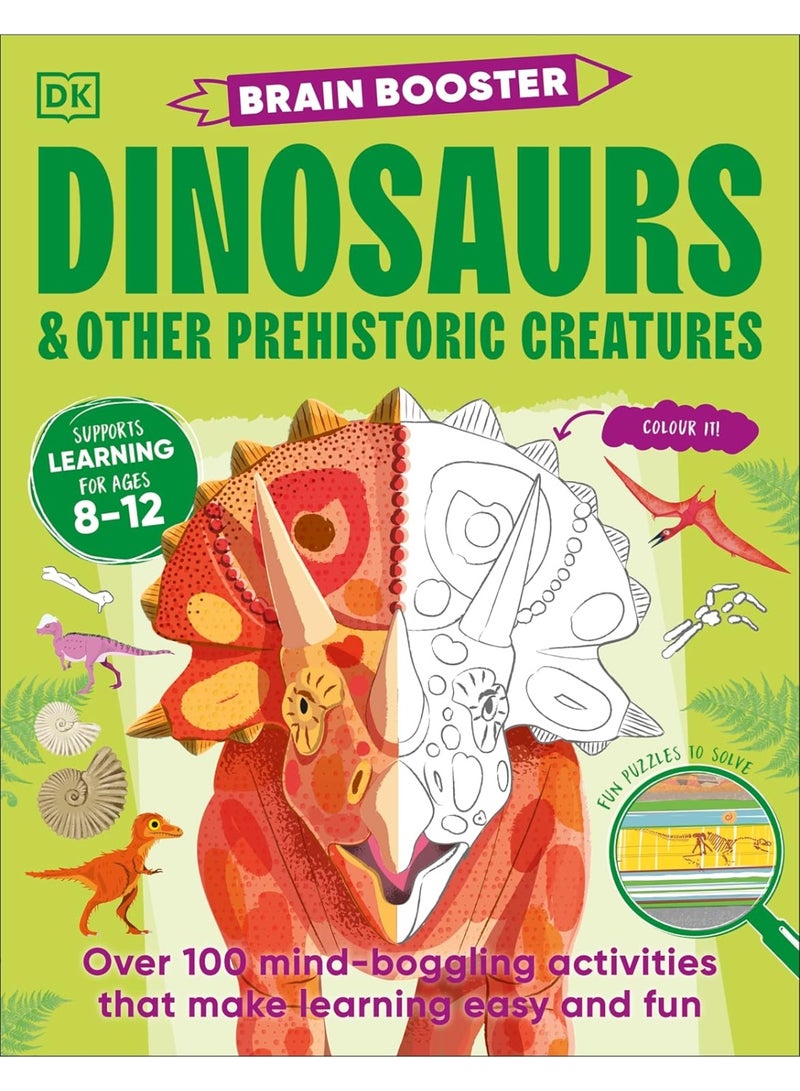Brain Booster Dinosaurs and Other Prehistoric Creatures: Over 100 Mind-Boggling Activities that Make Learning Easy and Fun