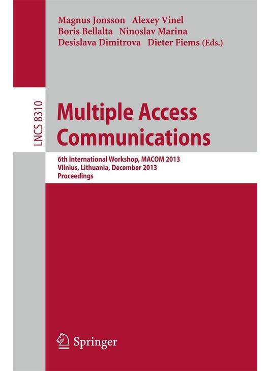 Multiple Access Communications: 6th International Workshop, MACOM 2013, Vilnius, Lithuania, December 16-17, 2013, Proceedings