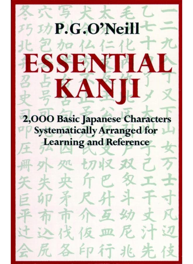 Essential Kanji : 2,000 Basic Japanese Characters Systematically Arranged For Learning And Reference