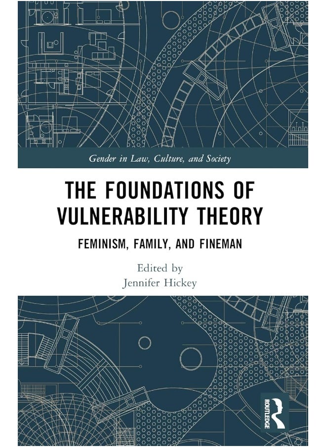 The Foundations of Vulnerability Theory: Feminism, Family, and Fineman 