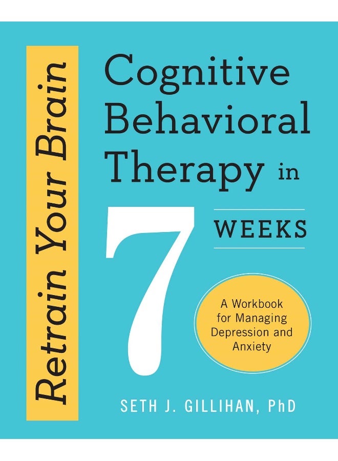 Retrain Your Brain: Cognitive Behavioral Therapy in 7 Weeks