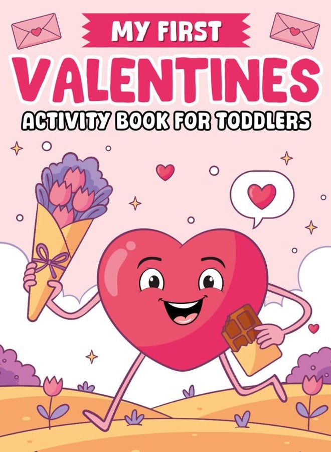 My First Valentines Activity Book For Toddlers: Valentine's Day Gifts for Kids with Over 50 Valentine Activities for Toddler Boy & Girl: Coloring, ... (Valentines Day Gift for Toddlers, Band 1)
