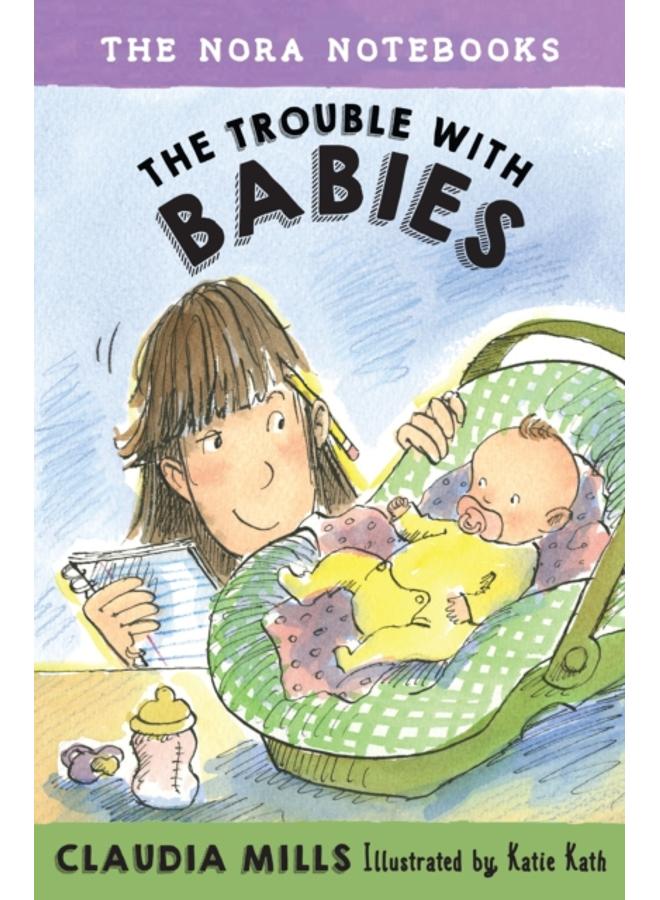 The Nora Notebooks, Book 2: The Trouble with Babies : 2