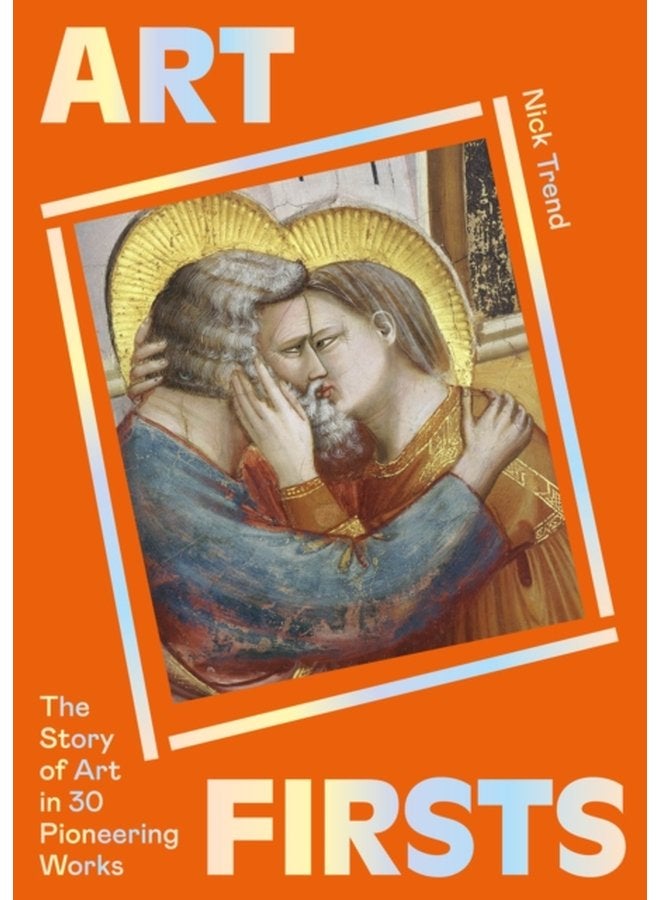 Art Firsts The Story of Art in 30 Pioneering Works - Paperback