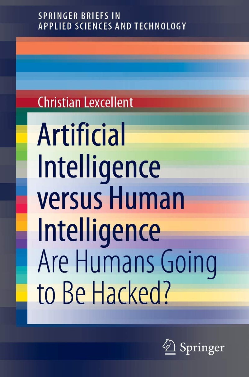 Artificial Intelligence Versus Human Intelligence: Are Humans Going to Be Hacked? 