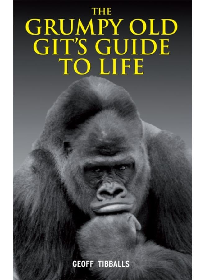 The Grumpy Old Git's Guide to Life 