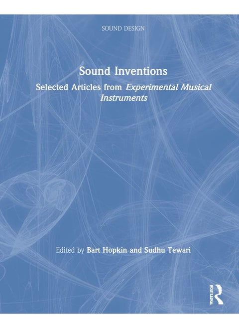 Sound Inventions: Selected Articles from Experimental Musical Instruments