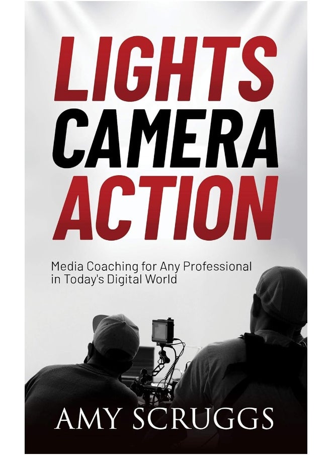 Lights, Camera, Action: Media Coaching for Any Professional in Today's Digital World 