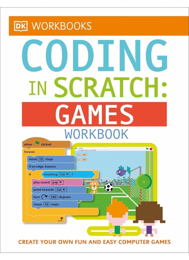 DK Workbooks: Coding in Scratch: Games Workbook: Create Your Own Fun and Easy Computer Games 