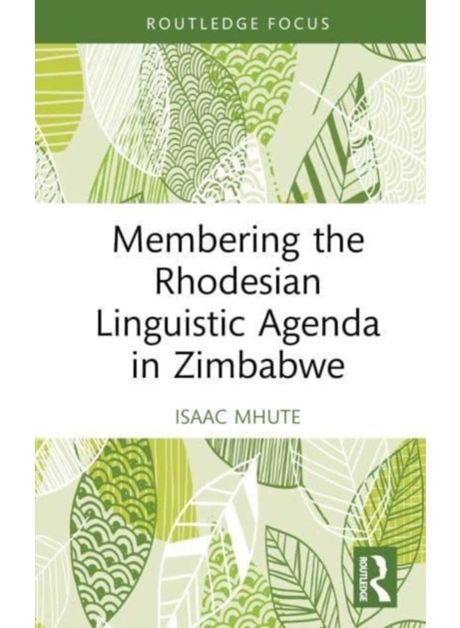 Membering the Rhodesian Linguistic Agenda in Zimbabwe